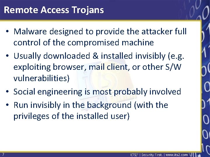 Remote Access Trojans • Malware designed to provide the attacker full control of the