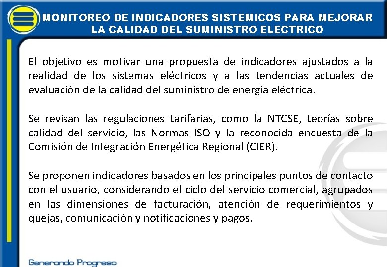 MONITOREO DE INDICADORES SISTEMICOS PARA MEJORAR LA CALIDAD DEL SUMINISTRO ELECTRICO El objetivo es