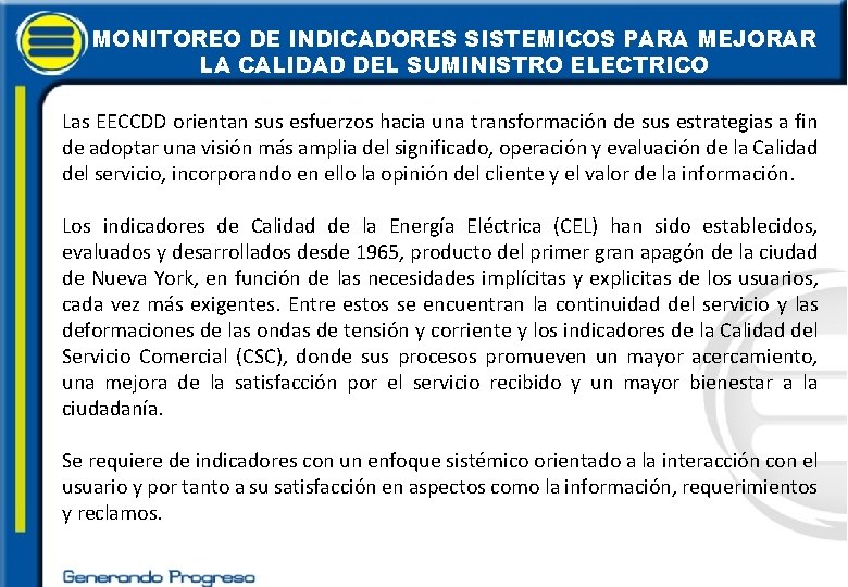 MONITOREO DE INDICADORES SISTEMICOS PARA MEJORAR LA CALIDAD DEL SUMINISTRO ELECTRICO Las EECCDD orientan