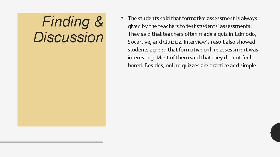 Finding & Discussion • The students said that formative assessment is always given by