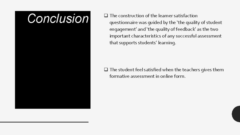 Conclusion q The construction of the learner satisfaction questionnaire was guided by the ‘the