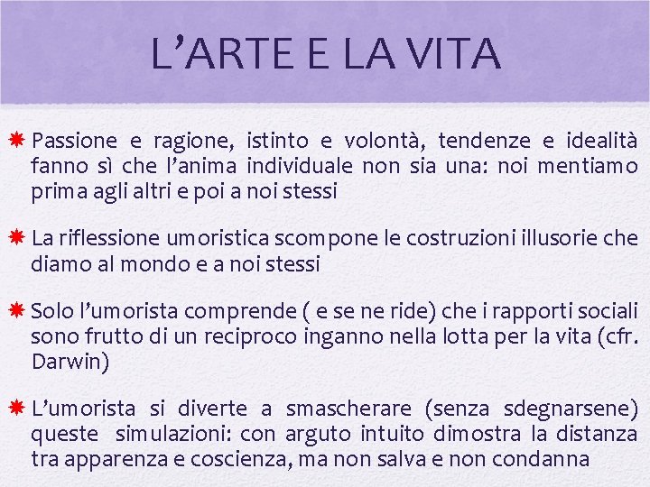 L’ARTE E LA VITA Passione e ragione, istinto e volontà, tendenze e idealità fanno L’ARTE E LA VITA Passione e ragione, istinto e volontà, tendenze e idealità fanno