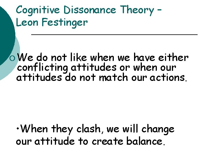 Cognitive Dissonance Theory – Leon Festinger ¡ We do not like when we have