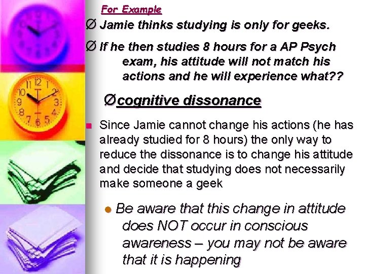 For Example Ø Jamie thinks studying is only for geeks. Ø If he then