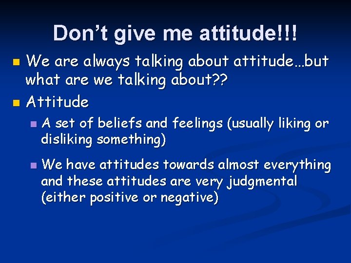 Don’t give me attitude!!! We are always talking about attitude…but what are we talking