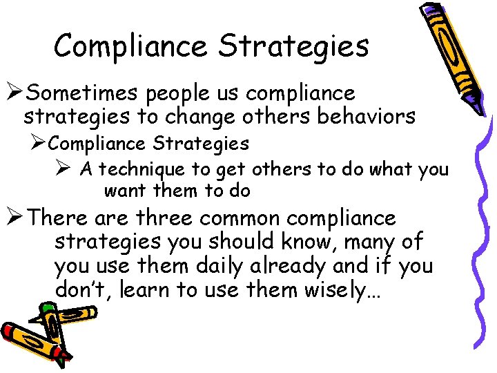 Compliance Strategies ØSometimes people us compliance strategies to change others behaviors ØCompliance Strategies Ø