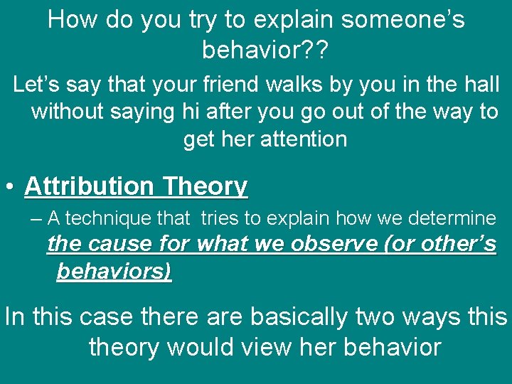 How do you try to explain someone’s behavior? ? Let’s say that your friend