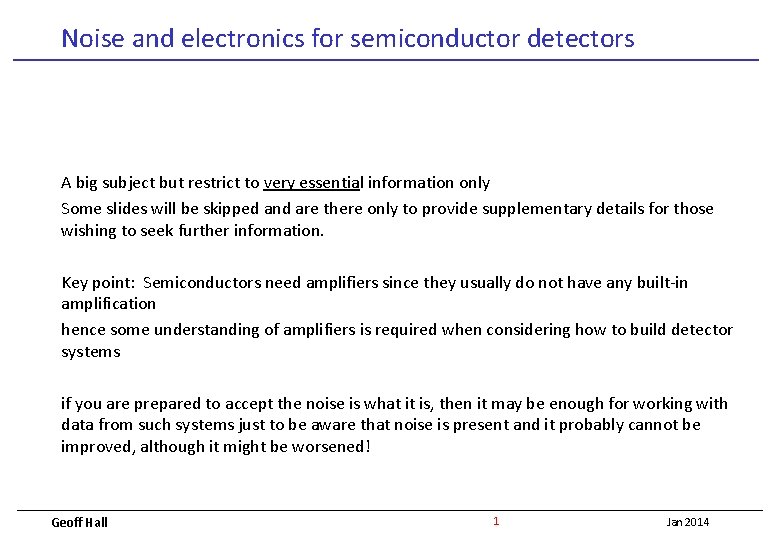 Noise and electronics for semiconductor detectors A big subject but restrict to very essential