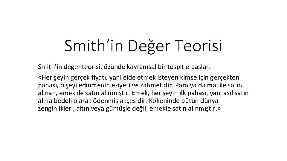 Smith’in Değer Teorisi Smith’in değer teorisi, özünde kavramsal bir tespitle başlar. «Her şeyin gerçek