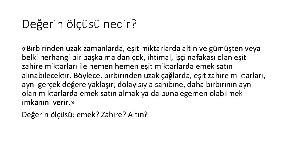 Değerin ölçüsü nedir? «Birbirinden uzak zamanlarda, eşit miktarlarda altın ve gümüşten veya belki herhangi