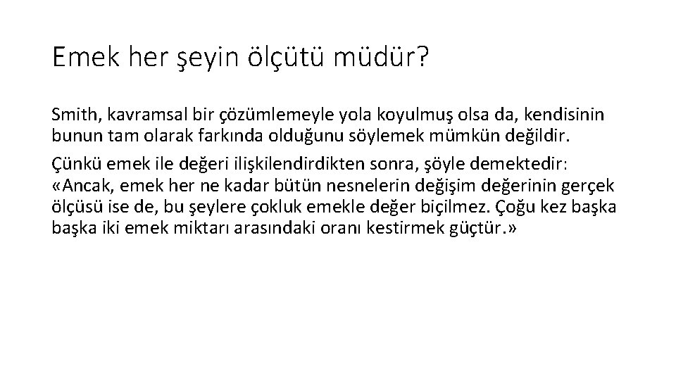 Emek her şeyin ölçütü müdür? Smith, kavramsal bir çözümlemeyle yola koyulmuş olsa da, kendisinin