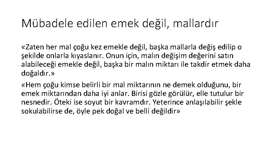Mübadele edilen emek değil, mallardır «Zaten her mal çoğu kez emekle değil, başka mallarla