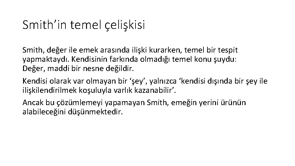 Smith’in temel çelişkisi Smith, değer ile emek arasında ilişki kurarken, temel bir tespit yapmaktaydı.