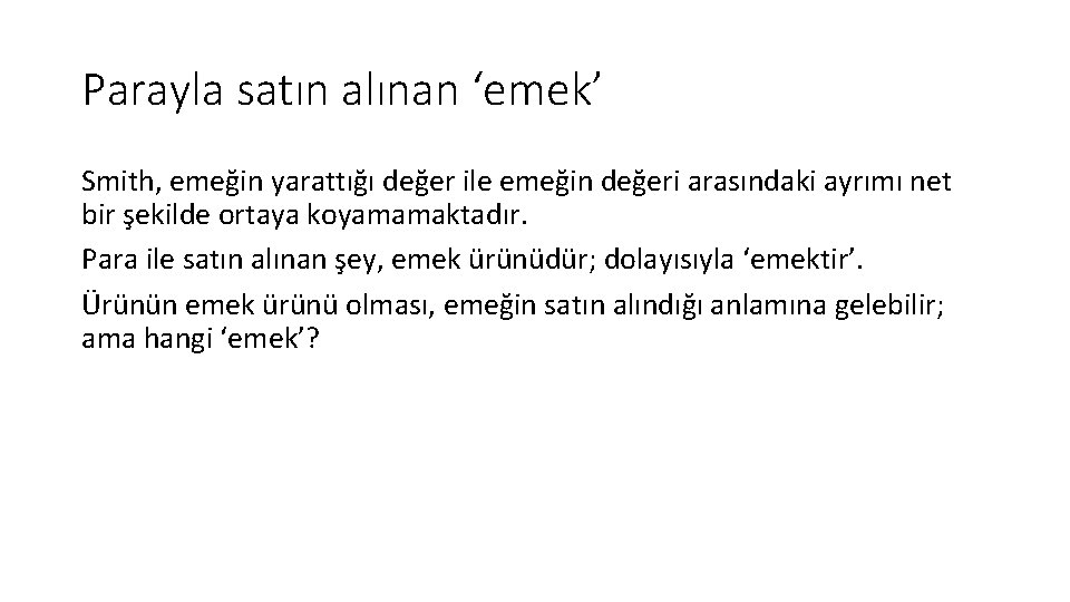 Parayla satın alınan ‘emek’ Smith, emeğin yarattığı değer ile emeğin değeri arasındaki ayrımı net