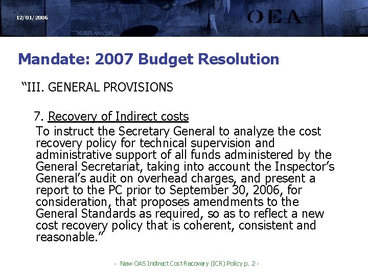 12/01/2006 Mandate: 2007 Budget Resolution “III. GENERAL PROVISIONS 7. Recovery of Indirect costs To