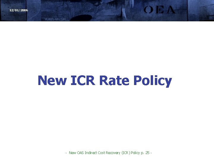 12/01/2006 New ICR Rate Policy - New OAS Indirect Cost Recovery (ICR) Policy p.
