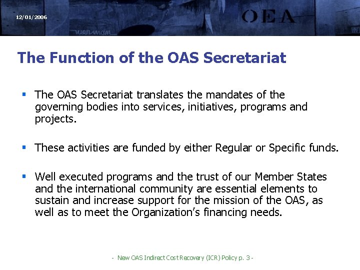 12/01/2006 The Function of the OAS Secretariat § The OAS Secretariat translates the mandates