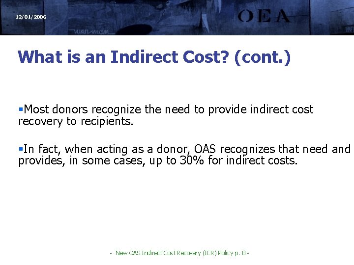 12/01/2006 What is an Indirect Cost? (cont. ) §Most donors recognize the need to