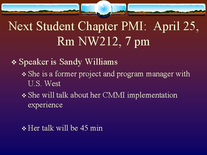Next Student Chapter PMI: April 25, Rm NW 212, 7 pm v Speaker is