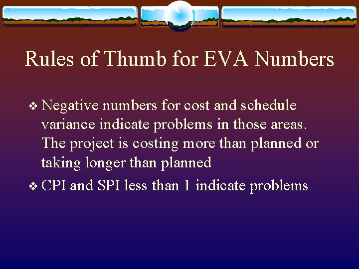 Rules of Thumb for EVA Numbers v Negative numbers for cost and schedule variance