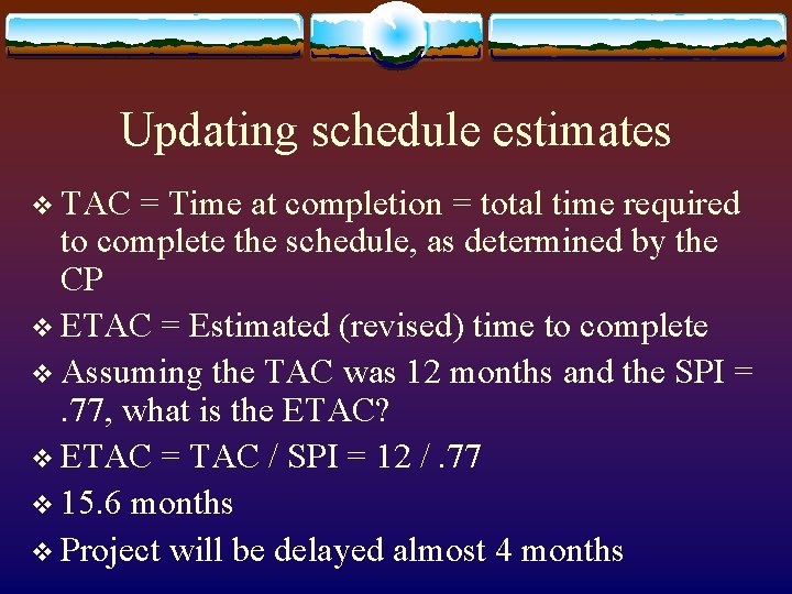 Updating schedule estimates v TAC = Time at completion = total time required to