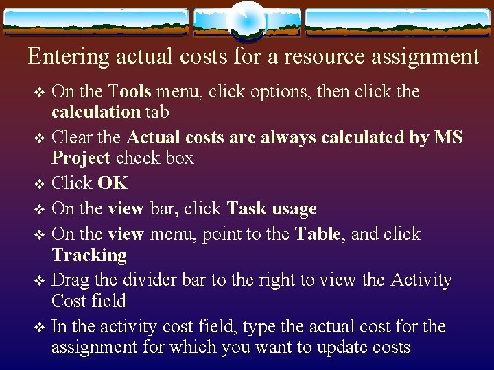 Entering actual costs for a resource assignment On the Tools menu, click options, then