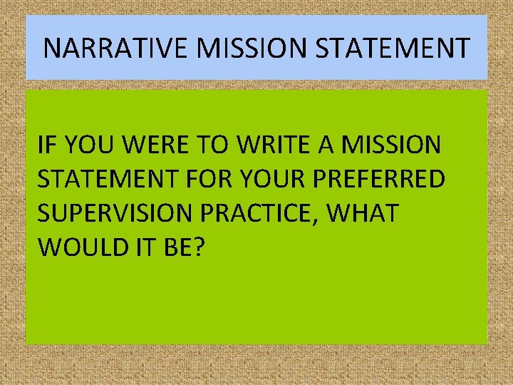 NARRATIVE MISSION STATEMENT IF YOU WERE TO WRITE A MISSION STATEMENT FOR YOUR PREFERRED