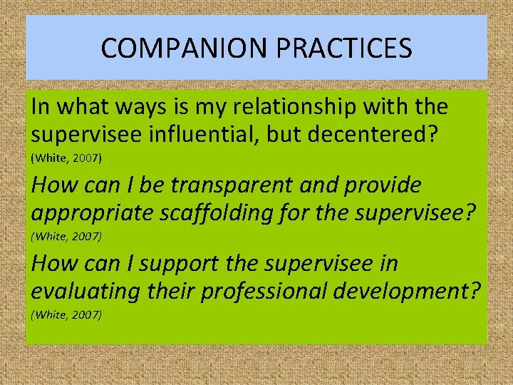 COMPANION PRACTICES In what ways is my relationship with the supervisee influential, but decentered?