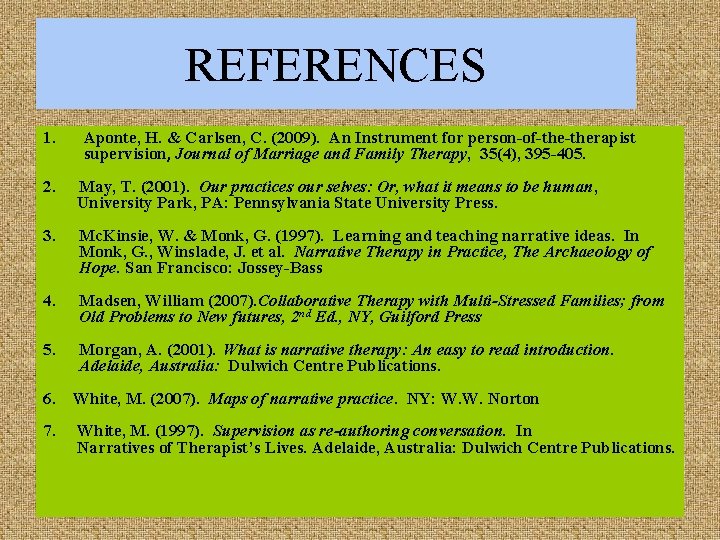 REFERENCES 1. Aponte, H. & Carlsen, C. (2009). An Instrument for person-of-therapist supervision, Journal