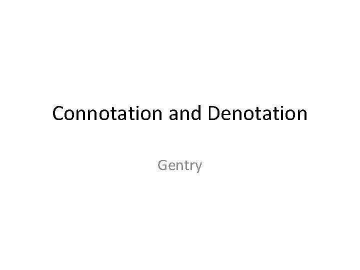 Connotation and Denotation Gentry 