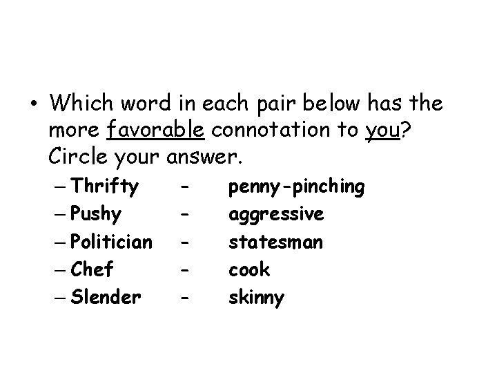  • Which word in each pair below has the more favorable connotation to