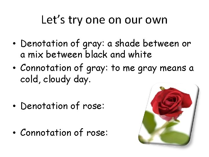 Let’s try one on our own • Denotation of gray: a shade between or