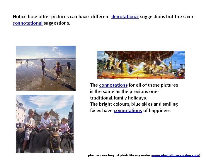Notice how other pictures can have different denotational suggestions but the same connotational suggestions.