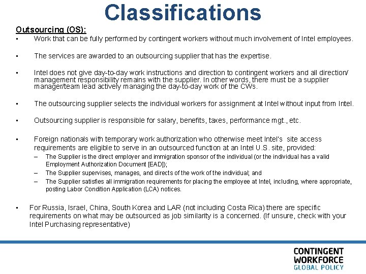 Outsourcing (OS): Classifications • Work that can be fully performed by contingent workers without