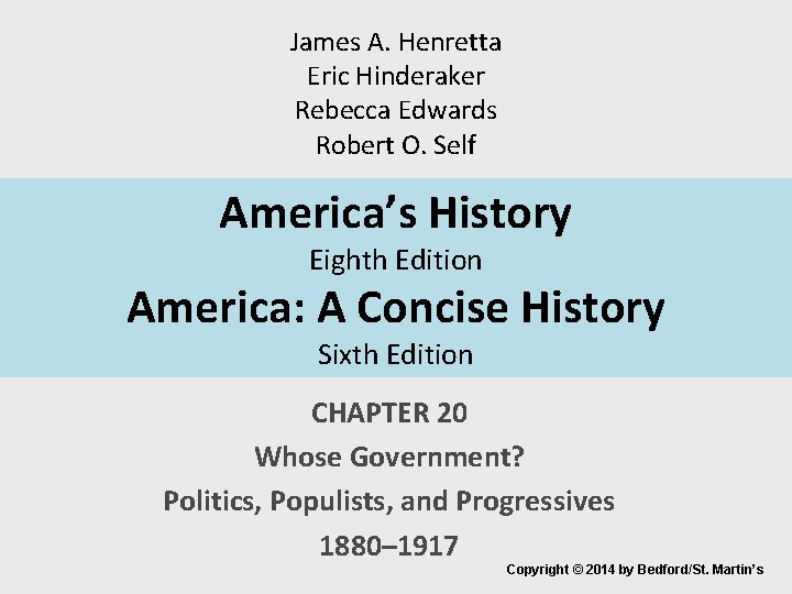 James A. Henretta Eric Hinderaker Rebecca Edwards Robert O. Self America’s History Eighth Edition