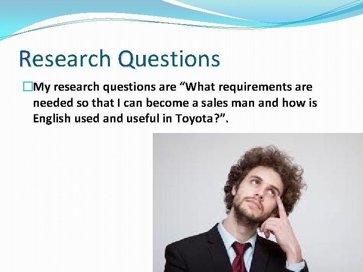 Research Questions �My research questions are “What requirements are needed so that I can Research Questions �My research questions are “What requirements are needed so that I can