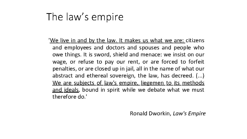 The law’s empire 'We live in and by the law. It makes us what