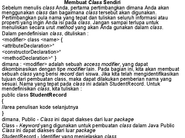 Membuat Class Sendiri Sebelum menulis class Anda, pertama pertimbangkan dimana Anda akan menggunakan class