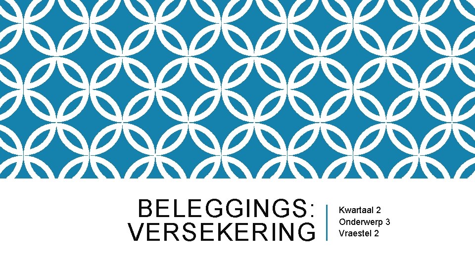 BELEGGINGS: VERSEKERING Kwartaal 2 Onderwerp 3 Vraestel 2 