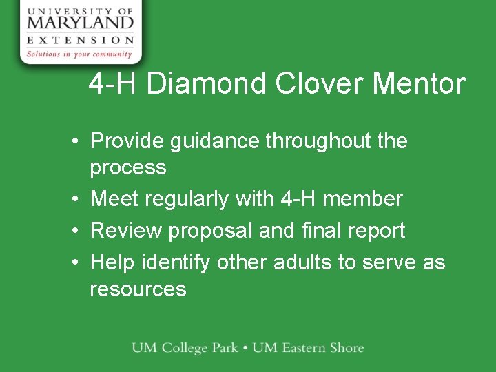 4 -H Diamond Clover Mentor • Provide guidance throughout the process • Meet regularly