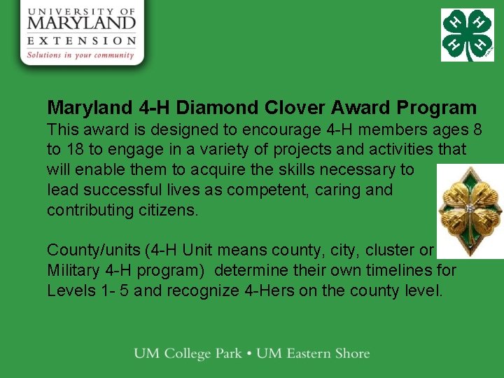 Maryland 4 -H Diamond Clover Award Program This award is designed to encourage 4 Maryland 4 -H Diamond Clover Award Program This award is designed to encourage 4