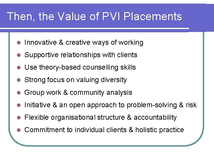 Then, the Value of PVI Placements l Innovative & creative ways of working l