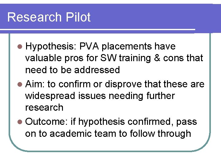 Research Pilot l Hypothesis: PVA placements have valuable pros for SW training & cons