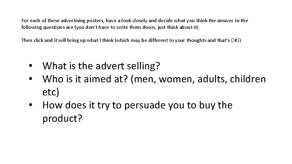 For each of these advertising posters, have a look closely and decide what you