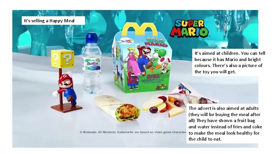 It’s selling a Happy Meal It’s aimed at children. You can tell because it