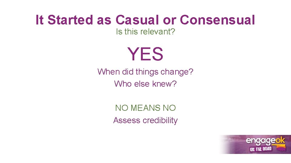 It Started as Casual or Consensual Is this relevant? YES When did things change?