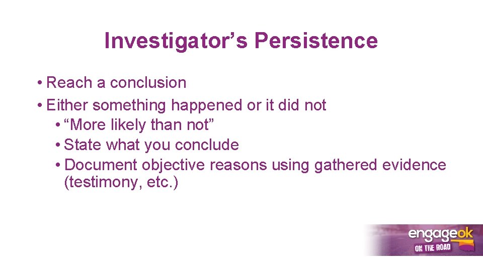 Investigator’s Persistence • Reach a conclusion • Either something happened or it did not