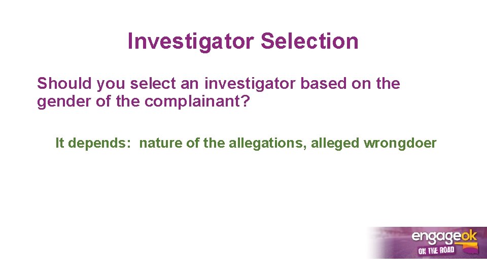 Investigator Selection Should you select an investigator based on the gender of the complainant?