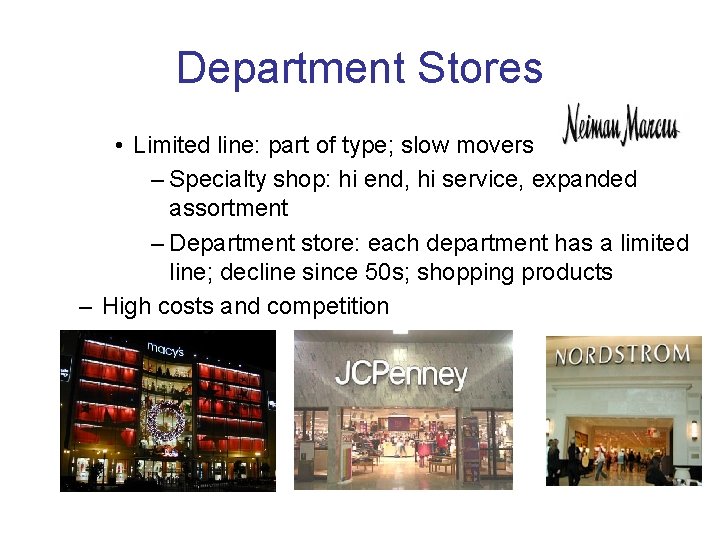 Department Stores • Limited line: part of type; slow movers – Specialty shop: hi