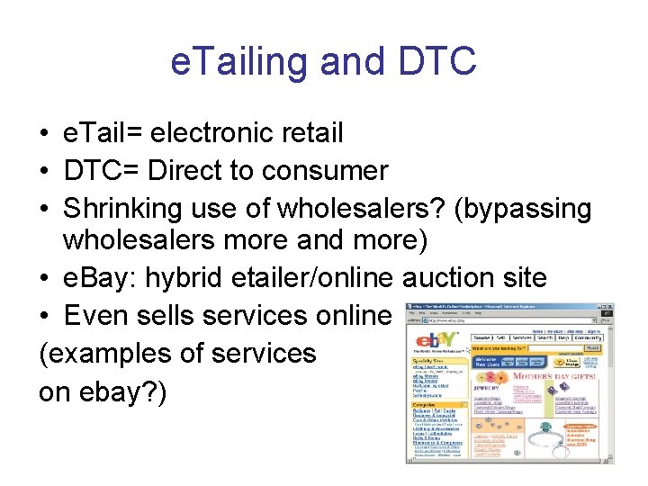 e. Tailing and DTC • e. Tail= electronic retail • DTC= Direct to consumer